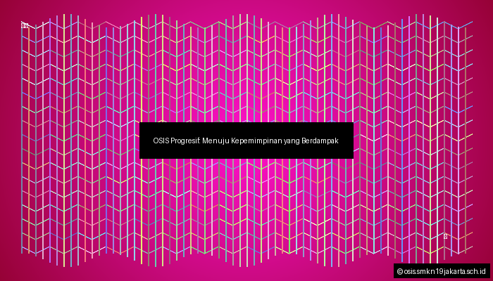 OSIS Progresif: Menuju Kepemimpinan yang Berdampak