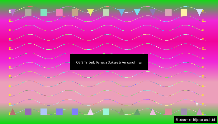 OSIS Terbaik: Rahasia Sukses & Pengaruhnya